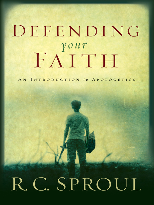 Title details for Defending Your Faith by R. C. Sproul - Available